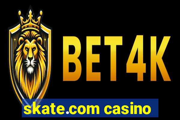 skate.com casino